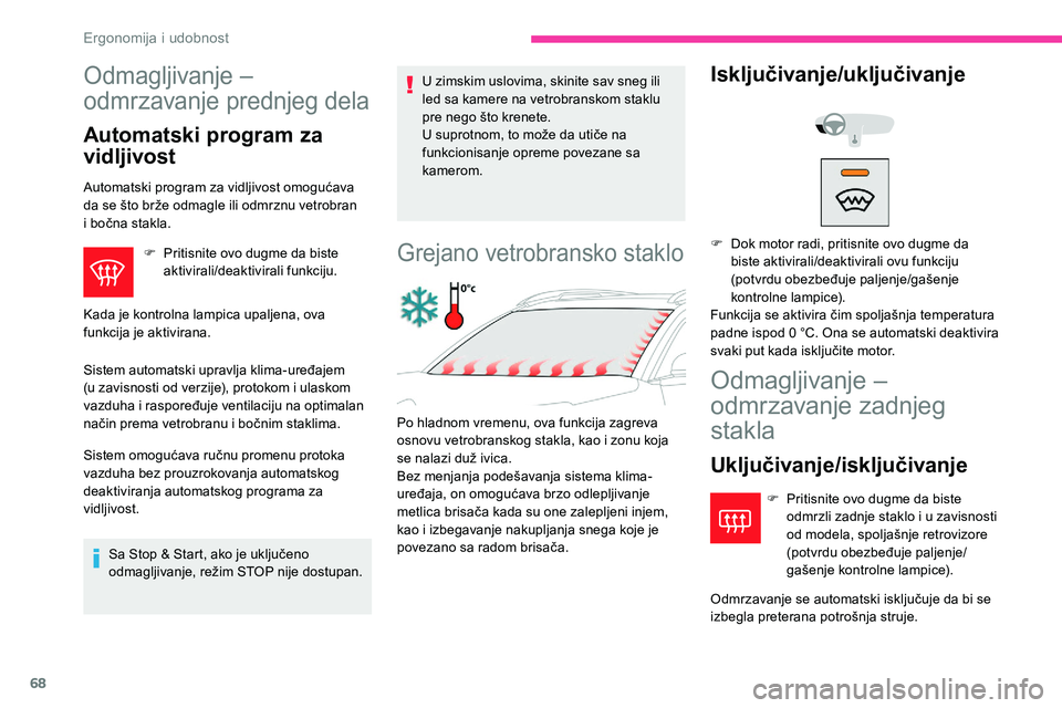 CITROEN C5 AIRCROSS 2020 Priručnik (in Serbian) 68
Odmagljivanje –
odmrzavanje prednjeg dela
Automatski program za
vidljivost
Automatski program za vidljivost omogućava
da se što brže odmagle ili odmrznu vetrobran
i bočna stakla. F
P
CITROEN C5 AIRCROSS 2020 Priručnik (in Serbian) 68
Odmagljivanje –
odmrzavanje prednjeg dela
Automatski program za
vidljivost
Automatski program za vidljivost omogućava
da se što brže odmagle ili odmrznu vetrobran
i bočna stakla. F
P