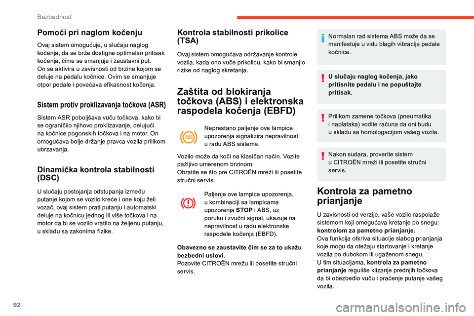 CITROEN C5 AIRCROSS 2020 Priručnik (in Serbian) 92
Pomoći pri naglom kočenju
Ovaj sistem omogućuje, u slučaju naglog
kočenja, da se brže dostigne optimalan pritisak
kočenja, čime se smanjuje i zaustavni put.
On se aktivira u
zavisnosti CITROEN C5 AIRCROSS 2020 Priručnik (in Serbian) 92
Pomoći pri naglom kočenju
Ovaj sistem omogućuje, u slučaju naglog
kočenja, da se brže dostigne optimalan pritisak
kočenja, čime se smanjuje i zaustavni put.
On se aktivira u
zavisnosti