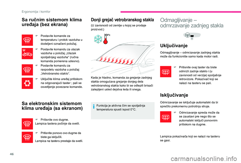 CITROEN C-ELYSÉE 2018 Priručnik (in Serbian) 46
Sa ručnim sistemom klima
uređaja (bez ekrana)
F Postavite komande za temperaturu i protok vazduha u
dodeljeni označeni položaj.
F
P
ostavite komandu za ulazak
vazduha u položaj „Ulazak CITROEN C-ELYSÉE 2018 Priručnik (in Serbian) 46
Sa ručnim sistemom klima
uređaja (bez ekrana)
F Postavite komande za temperaturu i protok vazduha u
dodeljeni označeni položaj.
F
P
ostavite komandu za ulazak
vazduha u položaj „Ulazak