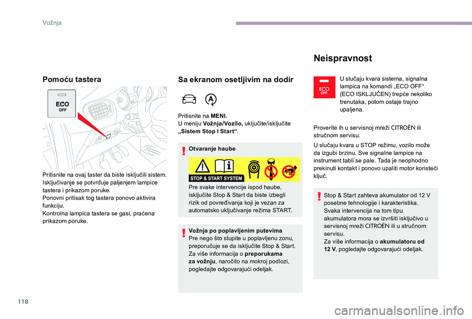 CITROEN C-ELYSÉE 2017 Priručnik (in Serbian) 118
Pomoću tastera
Pritisnite na ovaj taster da biste isključili sistem.
Isključivanje se potvrđuje paljenjem lampice
tastera i prikazom poruke.
Ponovni pritisak tog tastera ponovo aktivira
funk CITROEN C-ELYSÉE 2017 Priručnik (in Serbian) 118
Pomoću tastera
Pritisnite na ovaj taster da biste isključili sistem.
Isključivanje se potvrđuje paljenjem lampice
tastera i prikazom poruke.
Ponovni pritisak tog tastera ponovo aktivira
funk