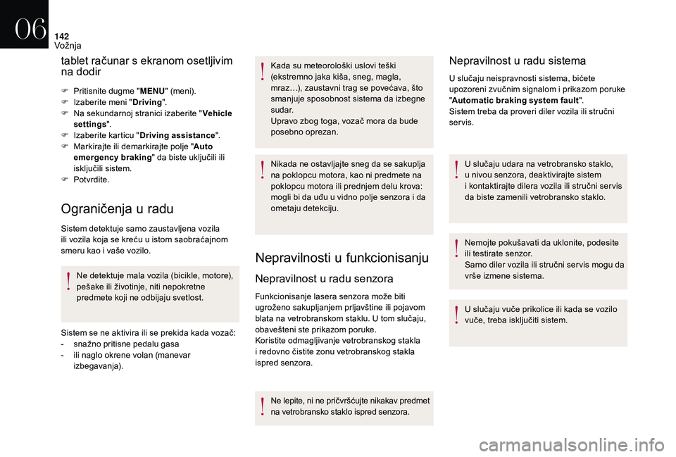 CITROEN DS3 CABRIO 2018  Priručnik (in Serbian) 142
tablet računar s ekranom osetljivim 
na dodir
F Pritisnite dugme "MENU" (meni).
F  I zaberite meni " Driving".
F
 
N
 a sekundarnoj stranici izaberite " Vehicle 
settings "