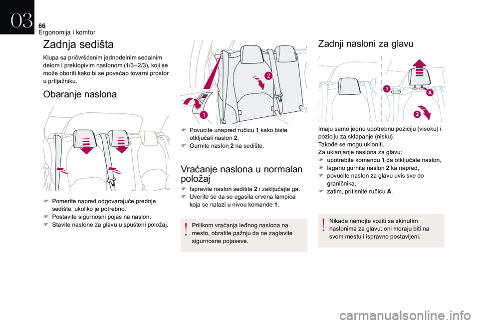CITROEN DS3 CABRIO 2018 Priručnik (in Serbian) 66
Zadnja sedišta
Klupa sa pričvršćenim jednodelnim sedalnim
delom i preklopivim naslonom (1/3 –2/3), koji se
može oboriti kako bi se povećao tovarni prostor
u
p
rtljažniku.
Obaranje na CITROEN DS3 CABRIO 2018 Priručnik (in Serbian) 66
Zadnja sedišta
Klupa sa pričvršćenim jednodelnim sedalnim
delom i preklopivim naslonom (1/3 –2/3), koji se
može oboriti kako bi se povećao tovarni prostor
u
p
rtljažniku.
Obaranje na