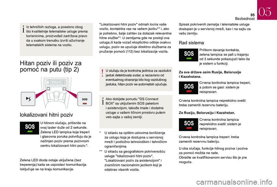CITROEN DS3 CABRIO 2018 Priručnik (in Serbian) 95
Iz tehničkih razloga, a posebno zbog
što kvalitetnije telematske usluge prema
korisnicima, proizvođač zadržava pravo
da u svakom trenutku izvrši ažuriranje
telematskih sistema na vozilu CITROEN DS3 CABRIO 2018 Priručnik (in Serbian) 95
Iz tehničkih razloga, a posebno zbog
što kvalitetnije telematske usluge prema
korisnicima, proizvođač zadržava pravo
da u svakom trenutku izvrši ažuriranje
telematskih sistema na vozilu