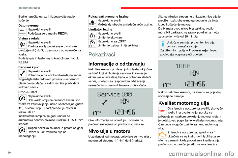 CITROEN JUMPER 2020 Priručnik (in Serbian) 10
Instrument tabla
Budite naročito oprezni i izbegavajte naglo kočenje.
Datum/vremeNeprekidno svetli.Podešava se u meniju REŽIM.
Visina svetalaNeprekidno svetli.Prednja svetla podešavate u visin CITROEN JUMPER 2020 Priručnik (in Serbian) 10
Instrument tabla
Budite naročito oprezni i izbegavajte naglo kočenje.
Datum/vremeNeprekidno svetli.Podešava se u meniju REŽIM.
Visina svetalaNeprekidno svetli.Prednja svetla podešavate u visin