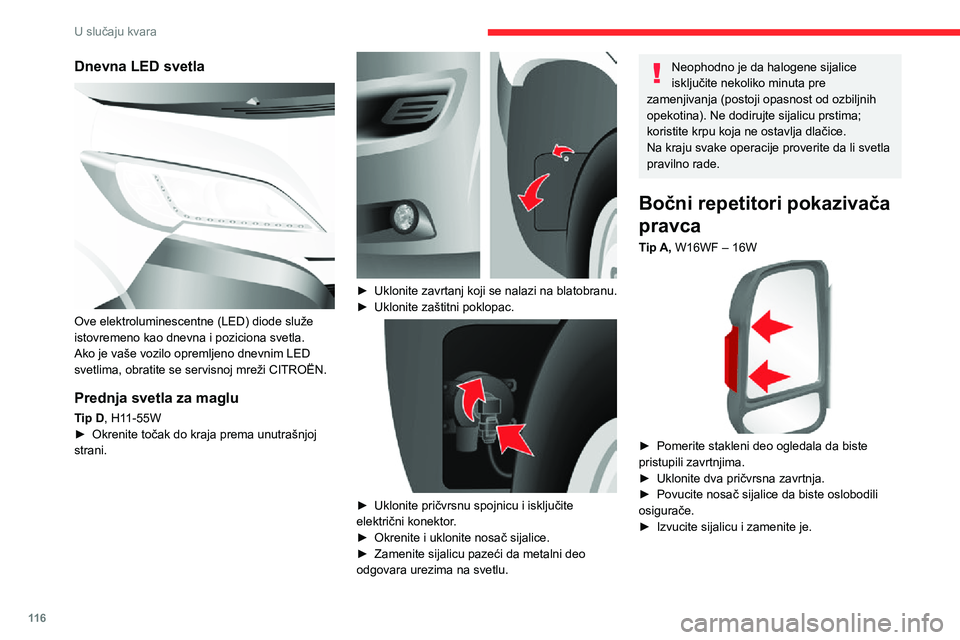 CITROEN JUMPER 2020 Priručnik (in Serbian) 11 6
U slučaju kvara
Levo i desno poziciono
svetlo
Tip A, W5W – 5W
► Ako postoje na vozilu (dimenzije L4), uklonite dva pričvrsna zavrtnja.► Povucite nosač sijalice da biste oslobodili o CITROEN JUMPER 2020 Priručnik (in Serbian) 11 6
U slučaju kvara
Levo i desno poziciono
svetlo
Tip A, W5W – 5W
► Ako postoje na vozilu (dimenzije L4), uklonite dva pričvrsna zavrtnja.► Povucite nosač sijalice da biste oslobodili o