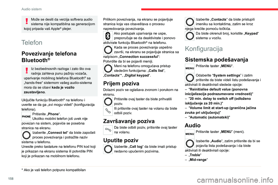 CITROEN JUMPER 2020 Priručnik (in Serbian) 158
Audio sistem
– „Bass“– „Balance“– „Volume linked to vehicle speed“– „Loudness“
Audio-podešavanja su različita i nezavisna za svaki izvor sa kojeg se sluša audio-sadržaj CITROEN JUMPER 2020 Priručnik (in Serbian) 158
Audio sistem
– „Bass“– „Balance“– „Volume linked to vehicle speed“– „Loudness“
Audio-podešavanja su različita i nezavisna za svaki izvor sa kojeg se sluša audio-sadržaj
