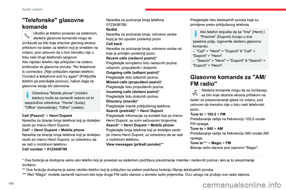 CITROEN JUMPER 2020 Priručnik (in Serbian) 160
Audio sistem
Glasovne komande za
"multimedijalne sadržaje"
Sledeće komande mogu da se izvršavaju sa bilo koje stranice ekrana pritiskom na taster za prepoznavanje glasa na volanu, pod CITROEN JUMPER 2020 Priručnik (in Serbian) 160
Audio sistem
Glasovne komande za
"multimedijalne sadržaje"
Sledeće komande mogu da se izvršavaju sa bilo koje stranice ekrana pritiskom na taster za prepoznavanje glasa na volanu, pod