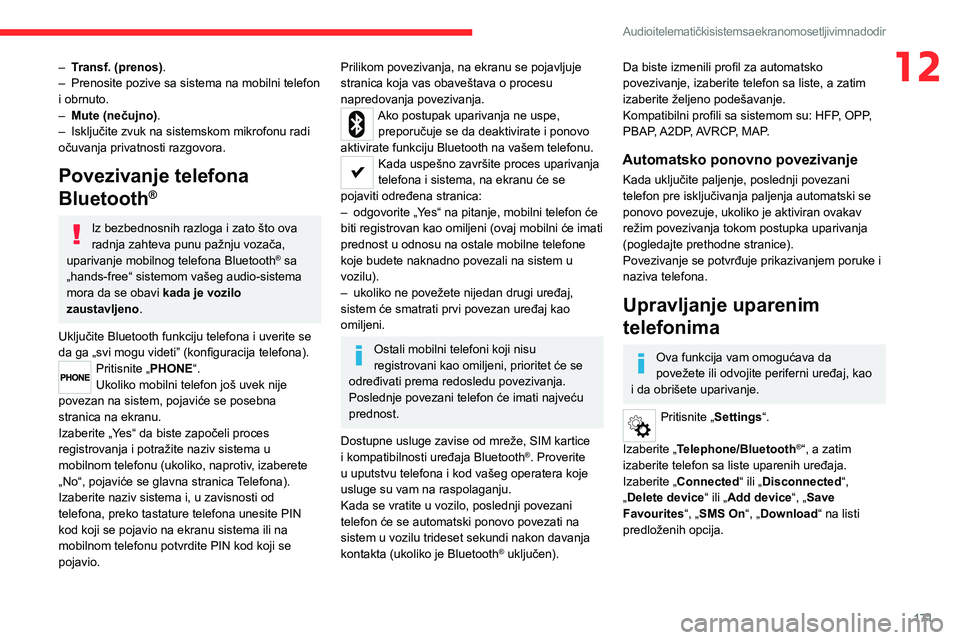 CITROEN JUMPER 2020 Priručnik (in Serbian) 171
Audio i telematički sistem sa ekranom osetljivim na dodir
12– Transf. (prenos).– Prenosite pozive sa sistema na mobilni telefon i obrnuto. – Mute (nečujno).– Isključite zvuk na sistemsk CITROEN JUMPER 2020 Priručnik (in Serbian) 171
Audio i telematički sistem sa ekranom osetljivim na dodir
12– Transf. (prenos).– Prenosite pozive sa sistema na mobilni telefon i obrnuto. – Mute (nečujno).– Isključite zvuk na sistemsk