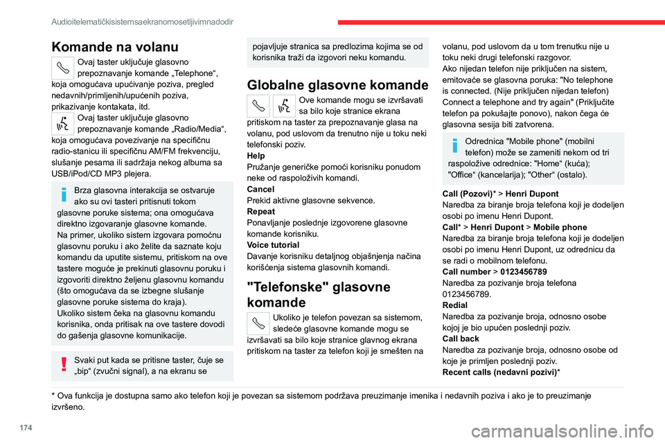 CITROEN JUMPER 2020 Priručnik (in Serbian) 174
Audio i telematički sistem sa ekranom osetljivim na dodir
Komande na volanu
Ovaj taster uključuje glasovno prepoznavanje komande „Telephone“, koja omogućava upućivanje poziva, pregled neda CITROEN JUMPER 2020 Priručnik (in Serbian) 174
Audio i telematički sistem sa ekranom osetljivim na dodir
Komande na volanu
Ovaj taster uključuje glasovno prepoznavanje komande „Telephone“, koja omogućava upućivanje poziva, pregled neda