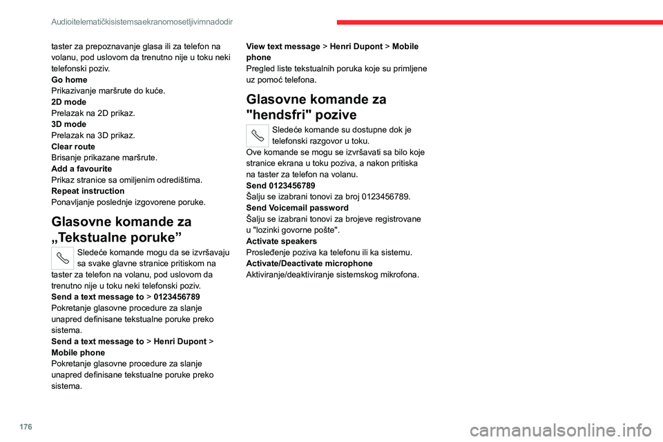 CITROEN JUMPER 2020 Priručnik (in Serbian) 176
Audio i telematički sistem sa ekranom osetljivim na dodir
taster za prepoznavanje glasa ili za telefon na volanu, pod uslovom da trenutno nije u toku neki telefonski poziv.Go homePrikazivanje mar CITROEN JUMPER 2020 Priručnik (in Serbian) 176
Audio i telematički sistem sa ekranom osetljivim na dodir
taster za prepoznavanje glasa ili za telefon na volanu, pod uslovom da trenutno nije u toku neki telefonski poziv.Go homePrikazivanje mar