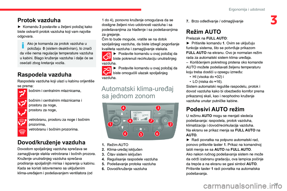 CITROEN JUMPER 2020  Priručnik (in Serbian) 35
Ergonomija i udobnost
3Protok vazduha
► Komandu 3 postavite u željeni položaj kako biste ostvarili protok vazduha koji vam najviše odgovara.
Ako je komanda za protok vazduha u položaju  0 (si