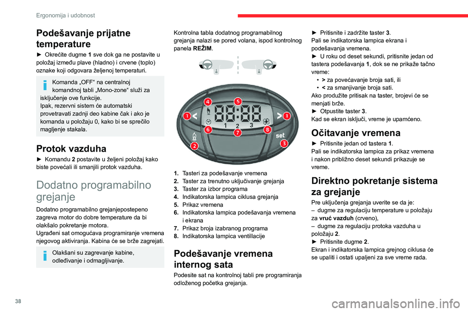 CITROEN JUMPER 2020 Priručnik (in Serbian) 38
Ergonomija i udobnost
Odloženo pokretanje
sistema za grejanje
Vreme pokretanja može se unapred programirati, u opsegu od 1 minuta do 24 časa.Možete memorisati do tri različita vremena pokreta CITROEN JUMPER 2020 Priručnik (in Serbian) 38
Ergonomija i udobnost
Odloženo pokretanje
sistema za grejanje
Vreme pokretanja može se unapred programirati, u opsegu od 1 minuta do 24 časa.Možete memorisati do tri različita vremena pokreta