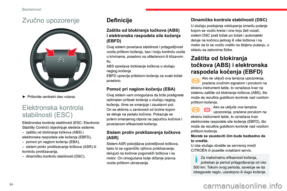 CITROEN JUMPER 2020 Priručnik (in Serbian) 54
Bezbednost
ABS ne omogućava kočenje na kratkim rastojanjima. Na veoma klizavim površinama (led, ulje itd.), ABS može da produži rastojanje za kočenje.Prilikom zamene točkova (pneumatika i na CITROEN JUMPER 2020 Priručnik (in Serbian) 54
Bezbednost
ABS ne omogućava kočenje na kratkim rastojanjima. Na veoma klizavim površinama (led, ulje itd.), ABS može da produži rastojanje za kočenje.Prilikom zamene točkova (pneumatika i na