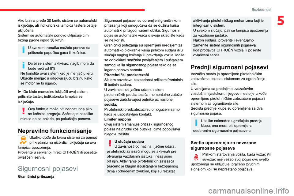 CITROEN JUMPER 2020 Priručnik (in Serbian) 57
Bezbednost
5Ako brzina pređe 30 km/h, sistem se automatski isključuje, ali indikatorska lampica tastera ostaje uključena.Sistem se automatski ponovo uključuje čim brzina padne ispod 30 km/h.
U CITROEN JUMPER 2020 Priručnik (in Serbian) 57
Bezbednost
5Ako brzina pređe 30 km/h, sistem se automatski isključuje, ali indikatorska lampica tastera ostaje uključena.Sistem se automatski ponovo uključuje čim brzina padne ispod 30 km/h.
U