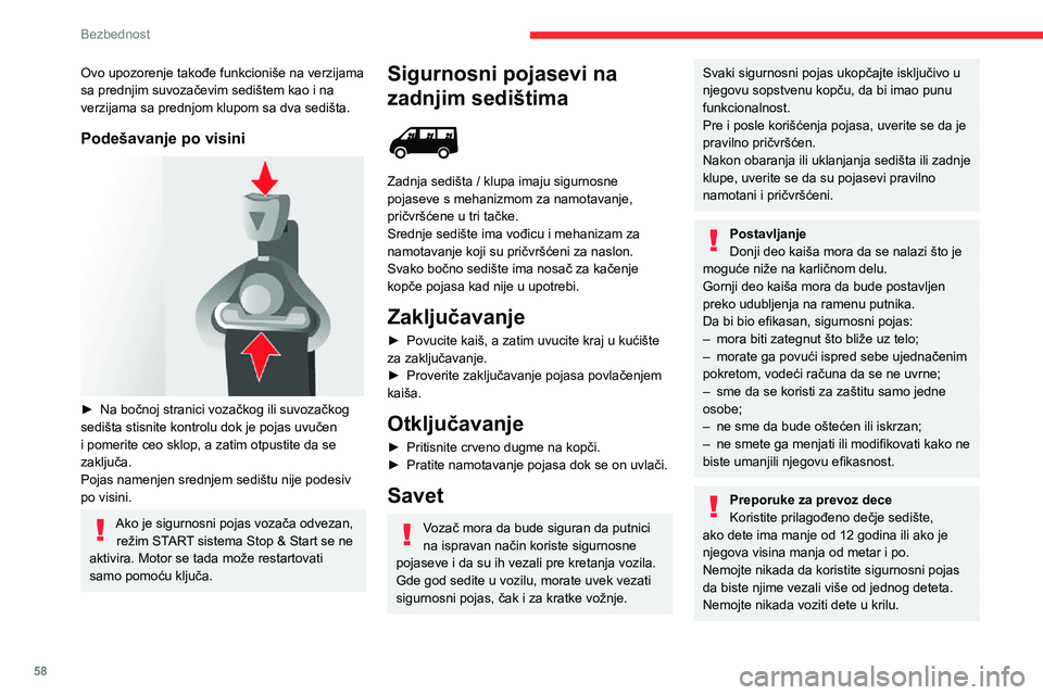 CITROEN JUMPER 2020 Priručnik (in Serbian) 58
Bezbednost
Za više informacija o Dečjim sedištima, pogledajte odgovarajući odeljak.
OdržavanjeU skladu sa bezbednosnim propisima koji su na snazi, za svaku popravku na sigurnosnom pojasu vozil CITROEN JUMPER 2020 Priručnik (in Serbian) 58
Bezbednost
Za više informacija o Dečjim sedištima, pogledajte odgovarajući odeljak.
OdržavanjeU skladu sa bezbednosnim propisima koji su na snazi, za svaku popravku na sigurnosnom pojasu vozil