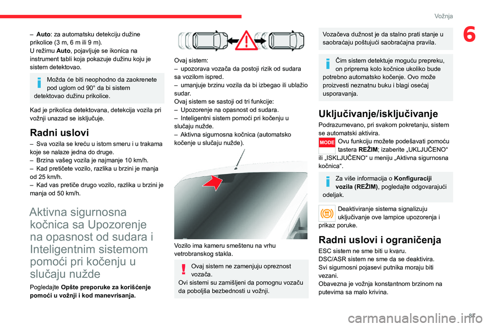 CITROEN JUMPER 2020 Priručnik (in Serbian) 87
Vožnja
6– Auto: za automatsku detekciju dužine prikolice (3 m, 6 m ili 9 m).U režimu Auto, pojavljuje se ikonica na instrument tabli koja pokazuje dužinu koju je sistem detektovao.
Možda ć CITROEN JUMPER 2020 Priručnik (in Serbian) 87
Vožnja
6– Auto: za automatsku detekciju dužine prikolice (3 m, 6 m ili 9 m).U režimu Auto, pojavljuje se ikonica na instrument tabli koja pokazuje dužinu koju je sistem detektovao.
Možda ć
