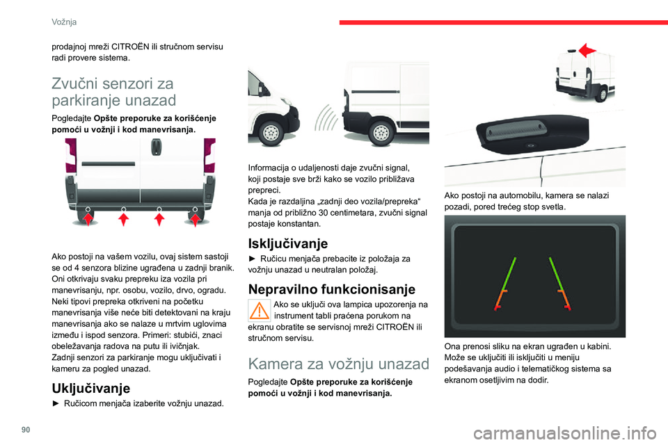 CITROEN JUMPER 2020 Priručnik (in Serbian) 90
Vožnja
prodajnoj mreži CITROËN ili stručnom servisu radi provere sistema.
Zvučni senzori za
parkiranje unazad
Pogledajte Opšte preporuke za korišćenje pomoći u vožnji i kod manevrisanja. CITROEN JUMPER 2020 Priručnik (in Serbian) 90
Vožnja
prodajnoj mreži CITROËN ili stručnom servisu radi provere sistema.
Zvučni senzori za
parkiranje unazad
Pogledajte Opšte preporuke za korišćenje pomoći u vožnji i kod manevrisanja.