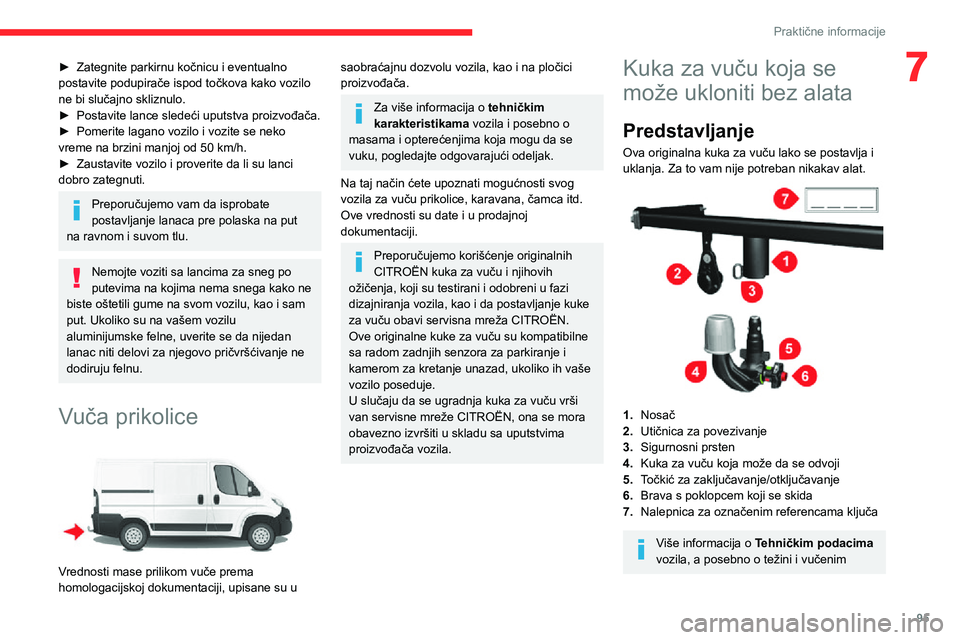 CITROEN JUMPER 2020 Priručnik (in Serbian) 95
Praktične informacije
7► Zategnite parkirnu kočnicu i eventualno postavite podupirače ispod točkova kako vozilo ne bi slučajno skliznulo.► Postavite lance sledeći uputstva proizvođača. CITROEN JUMPER 2020 Priručnik (in Serbian) 95
Praktične informacije
7► Zategnite parkirnu kočnicu i eventualno postavite podupirače ispod točkova kako vozilo ne bi slučajno skliznulo.► Postavite lance sledeći uputstva proizvođača.