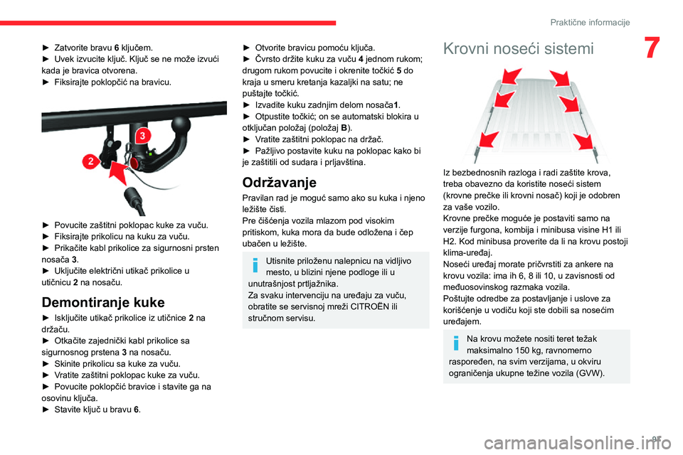 CITROEN JUMPER 2020 Priručnik (in Serbian) 97
Praktične informacije
7► Zatvorite bravu 6 ključem.► Uvek izvucite ključ. Ključ se ne može izvući kada je bravica otvorena.► Fiksirajte poklopčić na bravicu.
► Povucite zaštitni CITROEN JUMPER 2020 Priručnik (in Serbian) 97
Praktične informacije
7► Zatvorite bravu 6 ključem.► Uvek izvucite ključ. Ključ se ne može izvući kada je bravica otvorena.► Fiksirajte poklopčić na bravicu.
► Povucite zaštitni