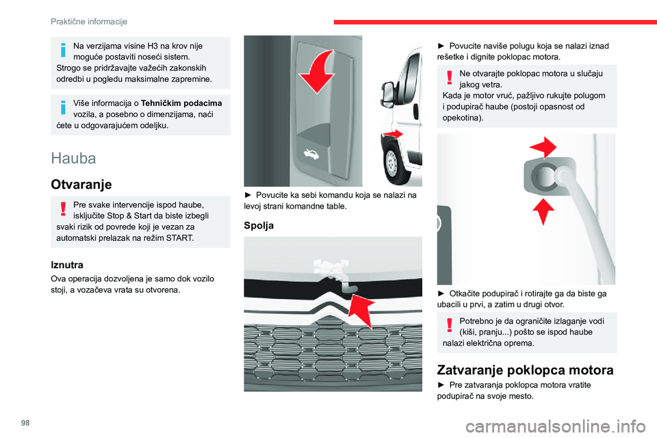 CITROEN JUMPER 2020 Priručnik (in Serbian) 98
Praktične informacije
Na verzijama visine H3 na krov nije moguće postaviti noseći sistem.Strogo se pridržavajte važećih zakonskih odredbi u pogledu maksimalne zapremine.
Više informacija o T CITROEN JUMPER 2020 Priručnik (in Serbian) 98
Praktične informacije
Na verzijama visine H3 na krov nije moguće postaviti noseći sistem.Strogo se pridržavajte važećih zakonskih odredbi u pogledu maksimalne zapremine.
Više informacija o T