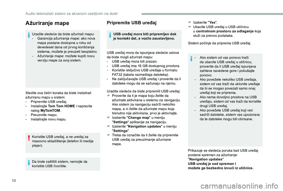 CITROEN JUMPER 2019 Priručnik (in Serbian) 10
Ažuriranje mape
Uradite sledeće da biste ažurirali mapu:
- G arancija ažuriranja mape: ako nova
mapa postane dostupna u
roku od
devedeset dana od pr vog korišćenja
sistema, možete je pr CITROEN JUMPER 2019 Priručnik (in Serbian) 10
Ažuriranje mape
Uradite sledeće da biste ažurirali mapu:
- G arancija ažuriranja mape: ako nova
mapa postane dostupna u
roku od
devedeset dana od pr vog korišćenja
sistema, možete je pr