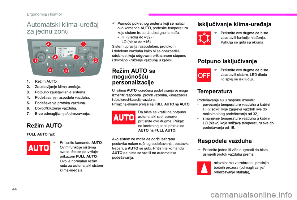 CITROEN JUMPER 2019 Priručnik (in Serbian) 44
Automatski klima-uređaj
za jednu zonu
1.Režim AUTO.
2. Zaustavljanje klima uređaja.
3. Potpuno zaustavljanje sistema.
4. Podešavanje raspodele vazduha.
5. Podešavanje protoka vazduha.
6. Dovo CITROEN JUMPER 2019 Priručnik (in Serbian) 44
Automatski klima-uređaj
za jednu zonu
1.Režim AUTO.
2. Zaustavljanje klima uređaja.
3. Potpuno zaustavljanje sistema.
4. Podešavanje raspodele vazduha.
5. Podešavanje protoka vazduha.
6. Dovo