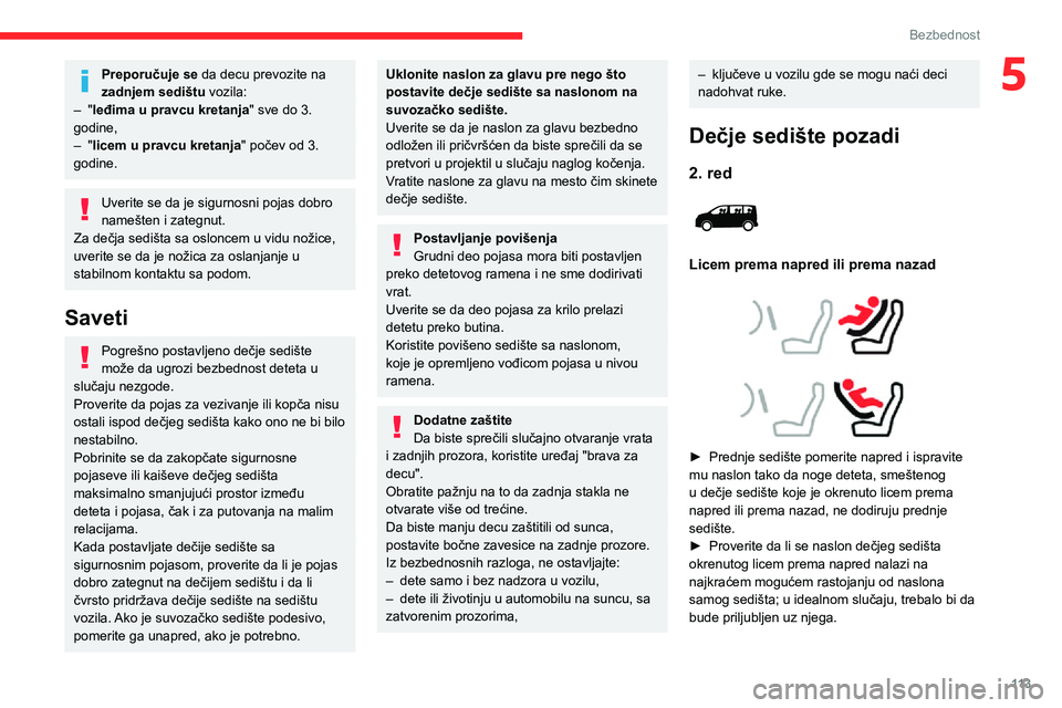 CITROEN JUMPER SPACETOURER 2021 Priručnik (in Serbian) 11 3
Bezbednost
5Preporučuje se da decu prevozite na
zadnjem sedištu vozila:
– "leđima u pravcu kretanja" sve do 3.
godine,
– "licem u pravcu kretanja" počev od 3.
godine.
U CITROEN JUMPER SPACETOURER 2021 Priručnik (in Serbian) 11 3
Bezbednost
5Preporučuje se da decu prevozite na
zadnjem sedištu vozila:
– "leđima u pravcu kretanja" sve do 3.
godine,
– "licem u pravcu kretanja" počev od 3.
godine.
U