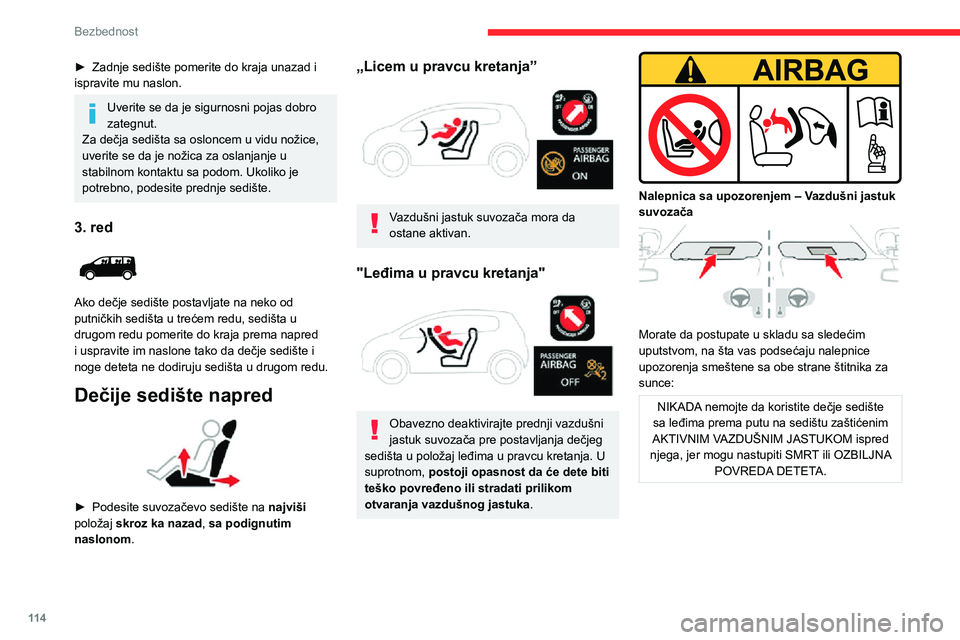 CITROEN JUMPER SPACETOURER 2021 Priručnik (in Serbian) 11 4
Bezbednost
► Zadnje sedište pomerite do kraja unazad i ispravite mu naslon.
Uverite se da je sigurnosni pojas dobro
zategnut.
Za dečja sedišta sa osloncem u vidu nožice,
uverite se da je CITROEN JUMPER SPACETOURER 2021 Priručnik (in Serbian) 11 4
Bezbednost
► Zadnje sedište pomerite do kraja unazad i ispravite mu naslon.
Uverite se da je sigurnosni pojas dobro
zategnut.
Za dečja sedišta sa osloncem u vidu nožice,
uverite se da je