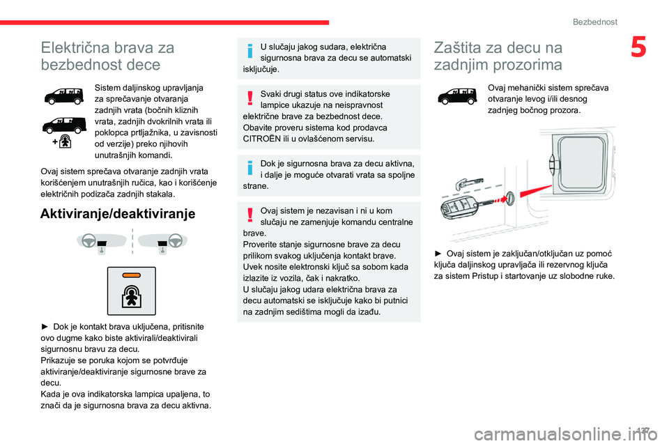CITROEN JUMPER SPACETOURER 2021 Priručnik (in Serbian) 137
Bezbednost
5Električna brava za
bezbednost dece
Sistem daljinskog upravljanja za sprečavanje otvaranja
zadnjih vrata (bočnih kliznih
vrata, zadnjih dvokrilnih vrata ili
poklopca prtljažnik CITROEN JUMPER SPACETOURER 2021 Priručnik (in Serbian) 137
Bezbednost
5Električna brava za
bezbednost dece
Sistem daljinskog upravljanja za sprečavanje otvaranja
zadnjih vrata (bočnih kliznih
vrata, zadnjih dvokrilnih vrata ili
poklopca prtljažnik