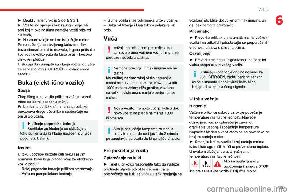 CITROEN JUMPER SPACETOURER 2021 Priručnik (in Serbian) 139
Vožnja
6► Deaktivirajte funkciju Stop & Start.► Vozite što sporije i bez zaustavljanja. Ni pod kojim okolnostima nemojte voziti brže od 10 km/h,► Ne zaustavljajte se i ne isključujte mot CITROEN JUMPER SPACETOURER 2021 Priručnik (in Serbian) 139
Vožnja
6► Deaktivirajte funkciju Stop & Start.► Vozite što sporije i bez zaustavljanja. Ni pod kojim okolnostima nemojte voziti brže od 10 km/h,► Ne zaustavljajte se i ne isključujte mot
