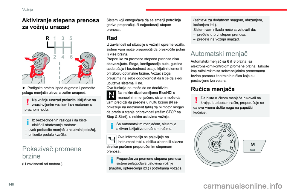 CITROEN JUMPER SPACETOURER 2021 Priručnik (in Serbian) 148
Vožnja
Aktiviranje stepena prenosa za vožnju unazad
► Podignite prsten ispod dugmeta i pomerite polugu menjača ulevo, a zatim unapred.
Na vožnju unazad prelazite isključivo sa
zaustavl CITROEN JUMPER SPACETOURER 2021 Priručnik (in Serbian) 148
Vožnja
Aktiviranje stepena prenosa za vožnju unazad
► Podignite prsten ispod dugmeta i pomerite polugu menjača ulevo, a zatim unapred.
Na vožnju unazad prelazite isključivo sa
zaustavl