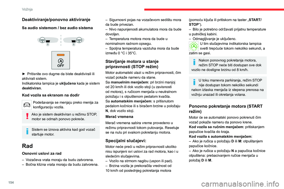 CITROEN JUMPER SPACETOURER 2021 Priručnik (in Serbian) 154
Vožnja
Deaktiviranje/ponovno aktiviranje
Sa audio sistemom / bez audio sistema
► Pritisnite ovo dugme da biste deaktivirali ili aktivirali sistem.
Indikatorska lampica je uključena kada CITROEN JUMPER SPACETOURER 2021 Priručnik (in Serbian) 154
Vožnja
Deaktiviranje/ponovno aktiviranje
Sa audio sistemom / bez audio sistema
► Pritisnite ovo dugme da biste deaktivirali ili aktivirali sistem.
Indikatorska lampica je uključena kada