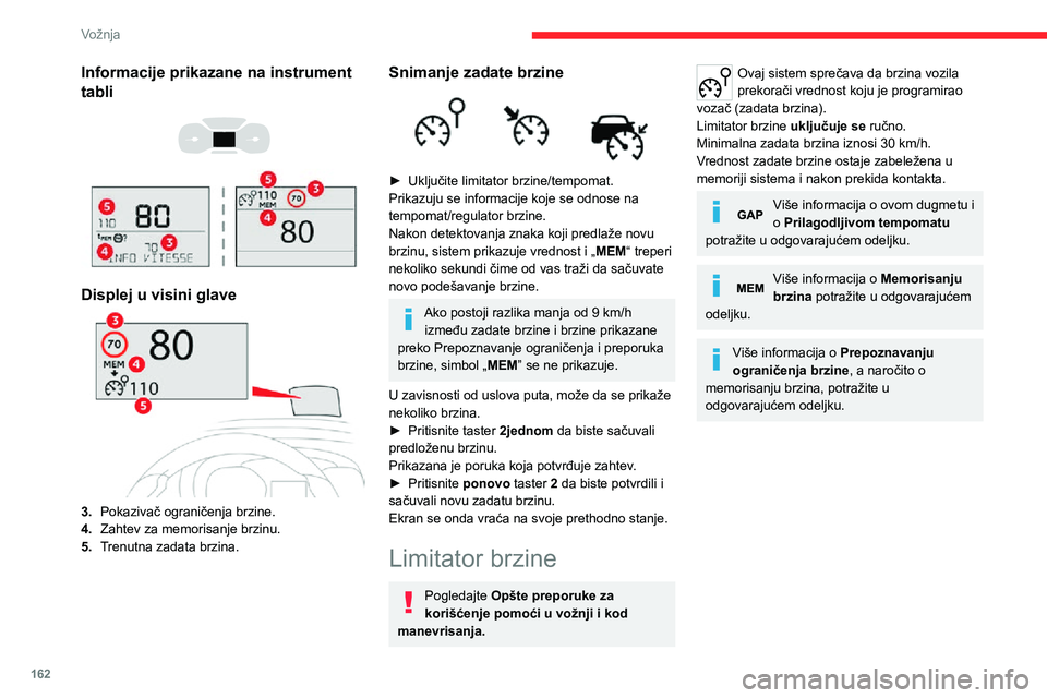 CITROEN JUMPER SPACETOURER 2021 Priručnik (in Serbian) 162
Vožnja
Informacije prikazane na instrument
tabli
Displej u visini glave
3.Pokazivač ograničenja brzine.
4. Zahtev za memorisanje brzinu.
5. Trenutna zadata brzina.
Snimanje zadate brzin CITROEN JUMPER SPACETOURER 2021 Priručnik (in Serbian) 162
Vožnja
Informacije prikazane na instrument
tabli
Displej u visini glave
3.Pokazivač ograničenja brzine.
4. Zahtev za memorisanje brzinu.
5. Trenutna zadata brzina.
Snimanje zadate brzin