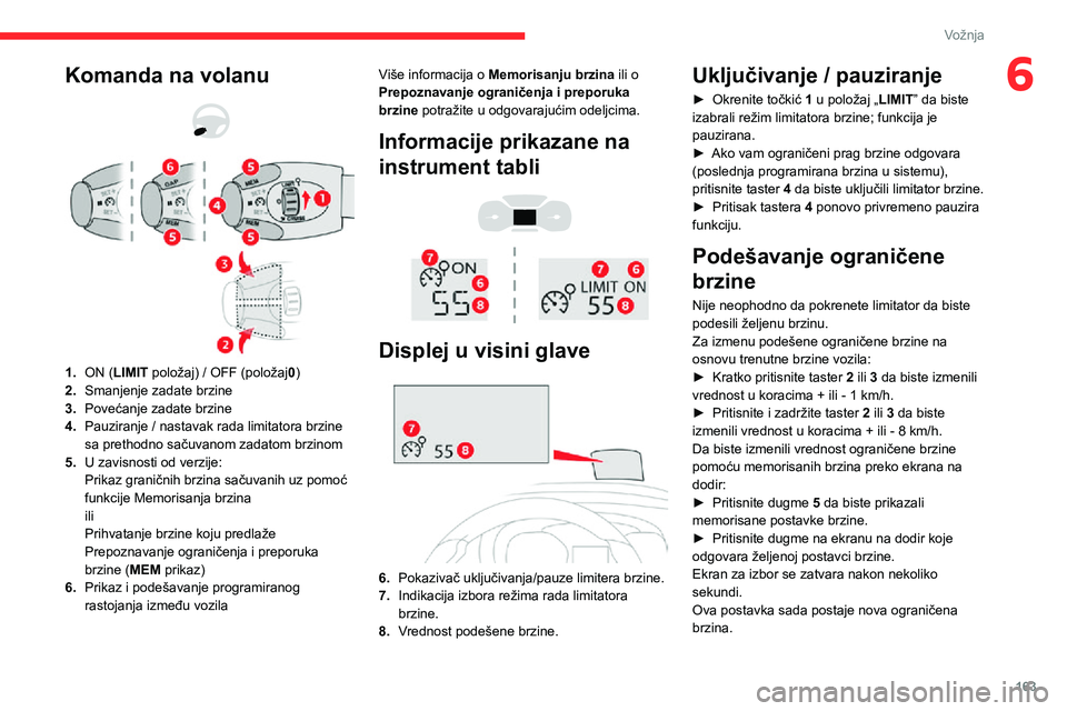 CITROEN JUMPER SPACETOURER 2021 Priručnik (in Serbian) 163
Vožnja
6Komanda na volanu
1.ON (LIMIT položaj) / OFF (položaj 0)
2. Smanjenje zadate brzine
3. Povećanje zadate brzine
4. Pauziranje / nastavak rada limitatora brzine
sa prethodno sač CITROEN JUMPER SPACETOURER 2021 Priručnik (in Serbian) 163
Vožnja
6Komanda na volanu
1.ON (LIMIT položaj) / OFF (položaj 0)
2. Smanjenje zadate brzine
3. Povećanje zadate brzine
4. Pauziranje / nastavak rada limitatora brzine
sa prethodno sač