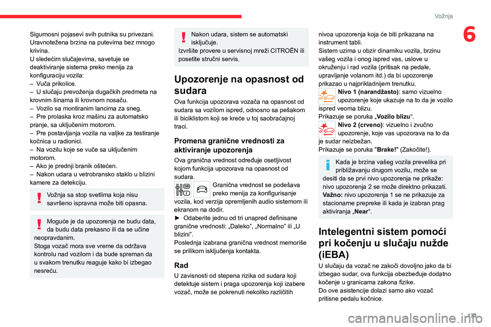 CITROEN JUMPER SPACETOURER 2021 Priručnik (in Serbian) 171
Vožnja
6Sigurnosni pojasevi svih putnika su privezani.
Uravnotežena brzina na putevima bez mnogo
krivina.
U sledećim slučajevima, savetuje se
deaktiviranje sistema preko menija za
konfigura CITROEN JUMPER SPACETOURER 2021 Priručnik (in Serbian) 171
Vožnja
6Sigurnosni pojasevi svih putnika su privezani.
Uravnotežena brzina na putevima bez mnogo
krivina.
U sledećim slučajevima, savetuje se
deaktiviranje sistema preko menija za
konfigura