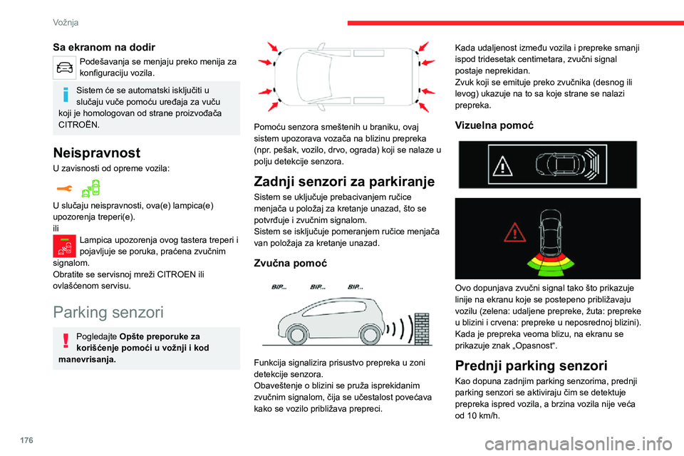 CITROEN JUMPER SPACETOURER 2021 Priručnik (in Serbian) 176
Vožnja
Sa ekranom na dodir
Podešavanja se menjaju preko menija za
konfiguraciju vozila.
Sistem će se automatski isključiti u
slučaju vuče pomoću uređaja za vuču
koji je homologovan od CITROEN JUMPER SPACETOURER 2021 Priručnik (in Serbian) 176
Vožnja
Sa ekranom na dodir
Podešavanja se menjaju preko menija za
konfiguraciju vozila.
Sistem će se automatski isključiti u
slučaju vuče pomoću uređaja za vuču
koji je homologovan od