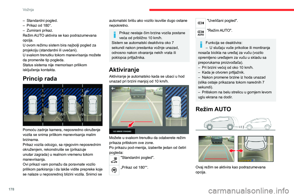 CITROEN JUMPER SPACETOURER 2021 Priručnik (in Serbian) 178
Vožnja
– Standardni pogled.– Prikaz od 180°.– Zumirani prikaz.Režim AUTO aktivira se kao podrazumevana
opcija.
U ovom režimu sistem bira najbolji pogled za
projekciju (standardni ili u CITROEN JUMPER SPACETOURER 2021 Priručnik (in Serbian) 178
Vožnja
– Standardni pogled.– Prikaz od 180°.– Zumirani prikaz.Režim AUTO aktivira se kao podrazumevana
opcija.
U ovom režimu sistem bira najbolji pogled za
projekciju (standardni ili u