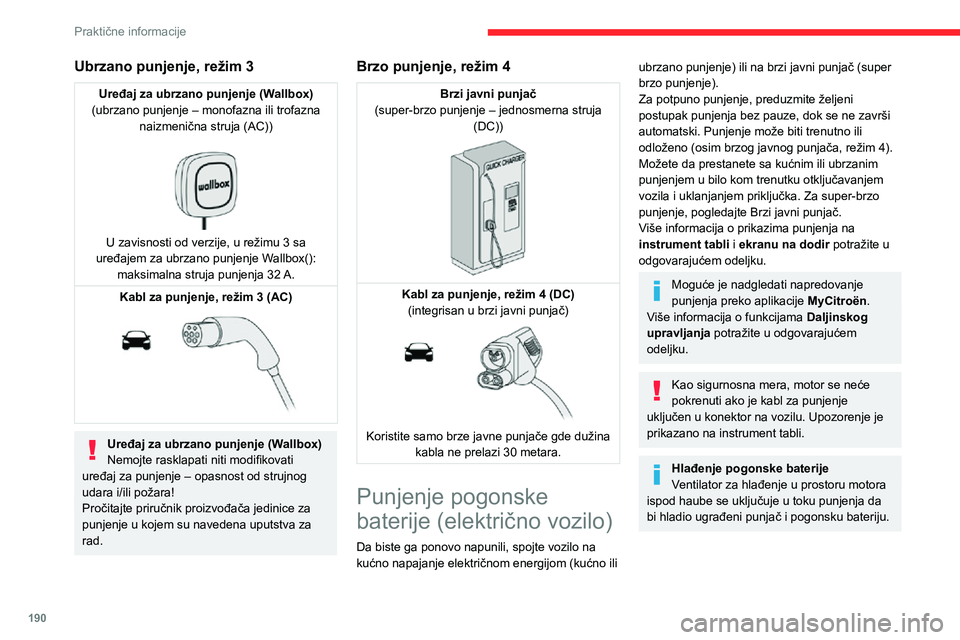 CITROEN JUMPER SPACETOURER 2021 Priručnik (in Serbian) 190
Praktične informacije
Vozilo se neće koristiti od 1 do 12 meseci
Ispraznite pogonsku bateriju tako da indikator
napunjenosti na instrument tabli padne na 2
ili 3 crte.
Nemojte priključivati k CITROEN JUMPER SPACETOURER 2021 Priručnik (in Serbian) 190
Praktične informacije
Vozilo se neće koristiti od 1 do 12 meseci
Ispraznite pogonsku bateriju tako da indikator
napunjenosti na instrument tabli padne na 2
ili 3 crte.
Nemojte priključivati k