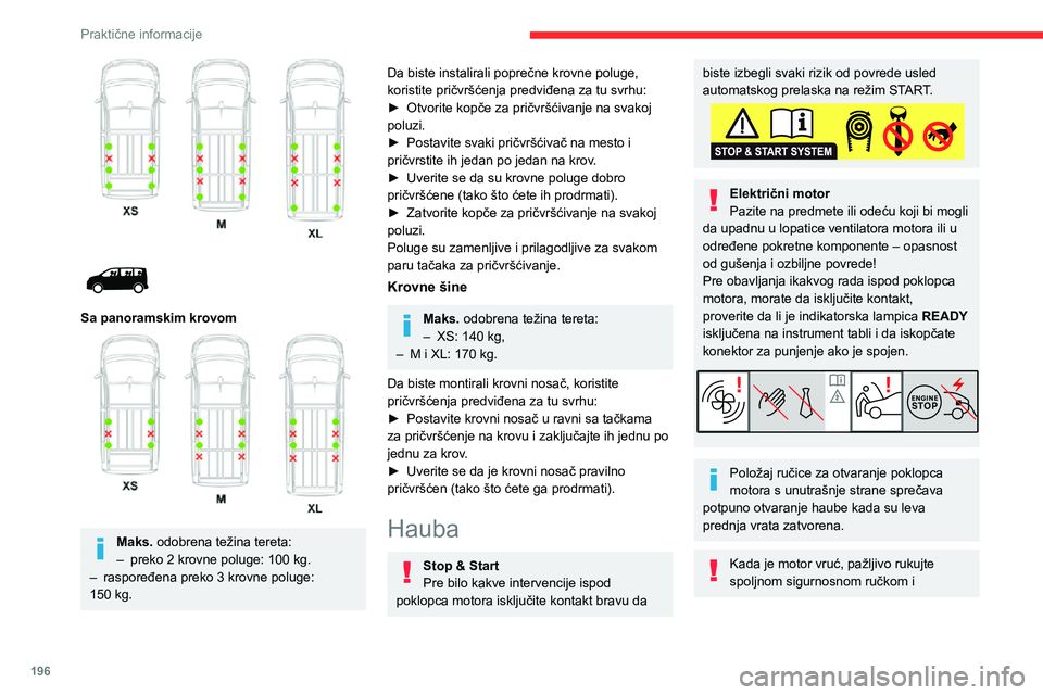 CITROEN JUMPER SPACETOURER 2021 Priručnik (in Serbian) 196
Praktične informacije
podupiračem poklopca motora (postoji rizik od opekotina) koristeći bezbednu zonu.
Kada je hauba otvorena, vodite računa da ne
oštetite sigurnosnu ručku.
Ne otvarajte h CITROEN JUMPER SPACETOURER 2021 Priručnik (in Serbian) 196
Praktične informacije
podupiračem poklopca motora (postoji rizik od opekotina) koristeći bezbednu zonu.
Kada je hauba otvorena, vodite računa da ne
oštetite sigurnosnu ručku.
Ne otvarajte h