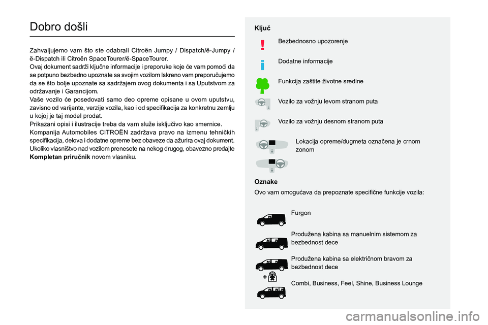 CITROEN JUMPER SPACETOURER 2021  Priručnik (in Serbian)   
 
 
 
 
 
  
  
  
  
   
   
 
  
 
  
 
  
 
  
Dobro došli
Zahvaljujemo vam što ste odabrali Citro