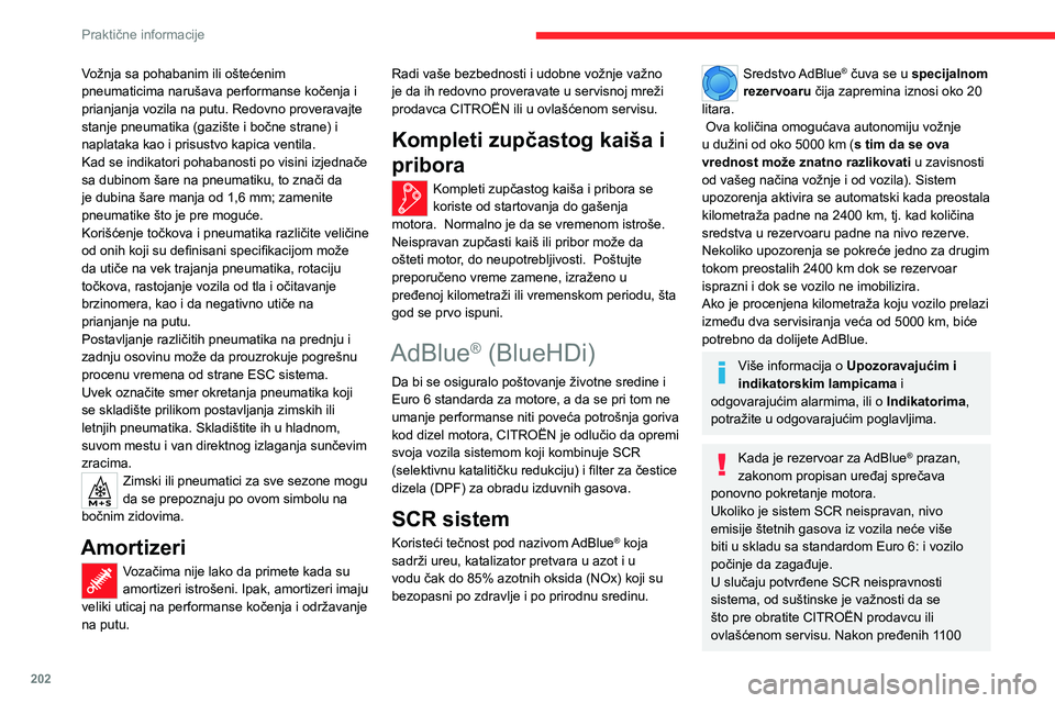 CITROEN JUMPER SPACETOURER 2021 Priručnik (in Serbian) 202
Praktične informacije
km uređaj će se automatski aktivirati i onemogućiti ponovno pokretanje motora.
U oba slučaja, indikator preostale kilometraže
vam pokazuje koju razdaljinu možete da
CITROEN JUMPER SPACETOURER 2021 Priručnik (in Serbian) 202
Praktične informacije
km uređaj će se automatski aktivirati i onemogućiti ponovno pokretanje motora.
U oba slučaja, indikator preostale kilometraže
vam pokazuje koju razdaljinu možete da