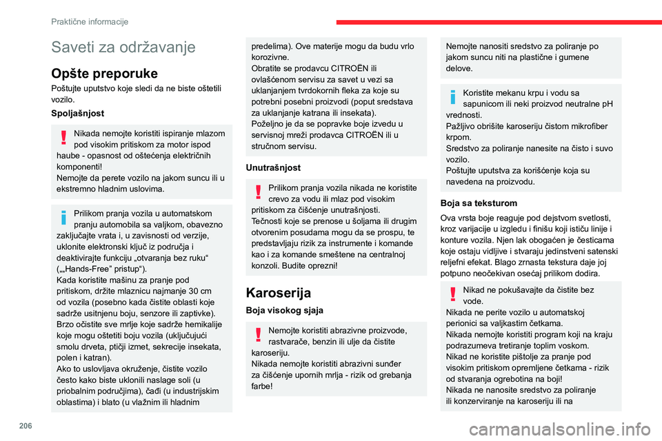 CITROEN JUMPER SPACETOURER 2021 Priručnik (in Serbian) 206
Praktične informacije
aluminijumske felne; ovi proizvodi nepovratno otkrivaju sjajne ili umrljane površine.
Izaberite pranje pod visokim pritiskom ili
makar prskalice sa velikim protokom.
Isper CITROEN JUMPER SPACETOURER 2021 Priručnik (in Serbian) 206
Praktične informacije
aluminijumske felne; ovi proizvodi nepovratno otkrivaju sjajne ili umrljane površine.
Izaberite pranje pod visokim pritiskom ili
makar prskalice sa velikim protokom.
Isper