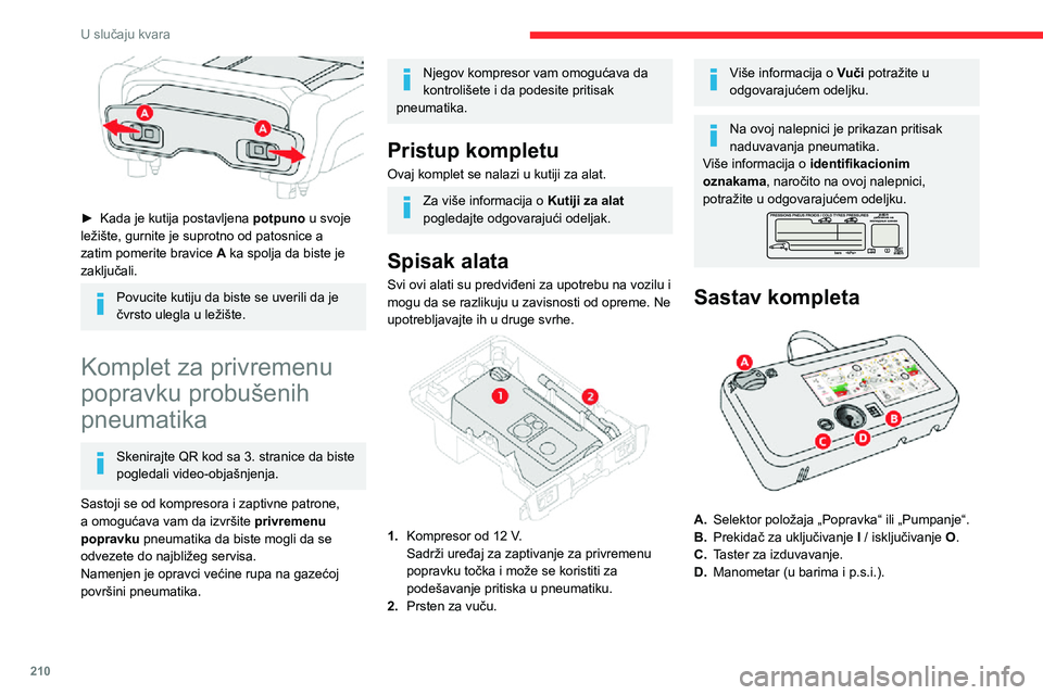 CITROEN JUMPER SPACETOURER 2021 Priručnik (in Serbian) 210
U slučaju kvara
► Kada je kutija postavljena potpuno u svoje
ležište, gurnite je suprotno od patosnice a
zatim pomerite bravice A ka spolja da biste je
zaključali.
Povucite kutiju da b CITROEN JUMPER SPACETOURER 2021 Priručnik (in Serbian) 210
U slučaju kvara
► Kada je kutija postavljena potpuno u svoje
ležište, gurnite je suprotno od patosnice a
zatim pomerite bravice A ka spolja da biste je
zaključali.
Povucite kutiju da b