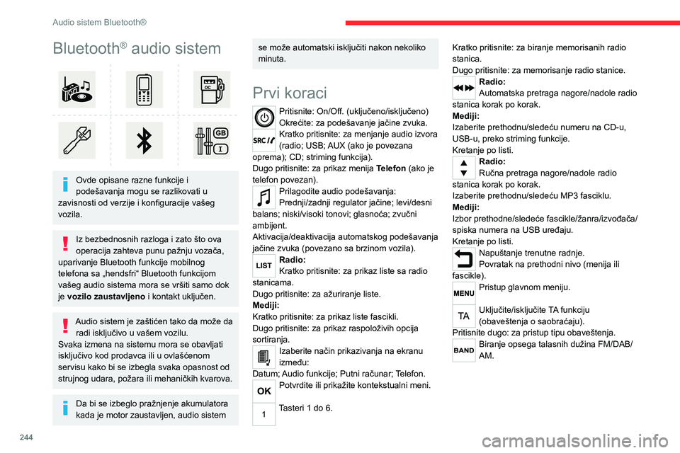 CITROEN JUMPER SPACETOURER 2021  Priručnik (in Serbian) 244
Audio sistem Bluetooth®
Bluetooth® audio sistem 
 
Ovde opisane razne funkcije i 
podešavanja mogu se razlikovati u 
zavisnosti od verzije i konfiguracije vašeg 
vozila.
Iz bezbednosnih razlog