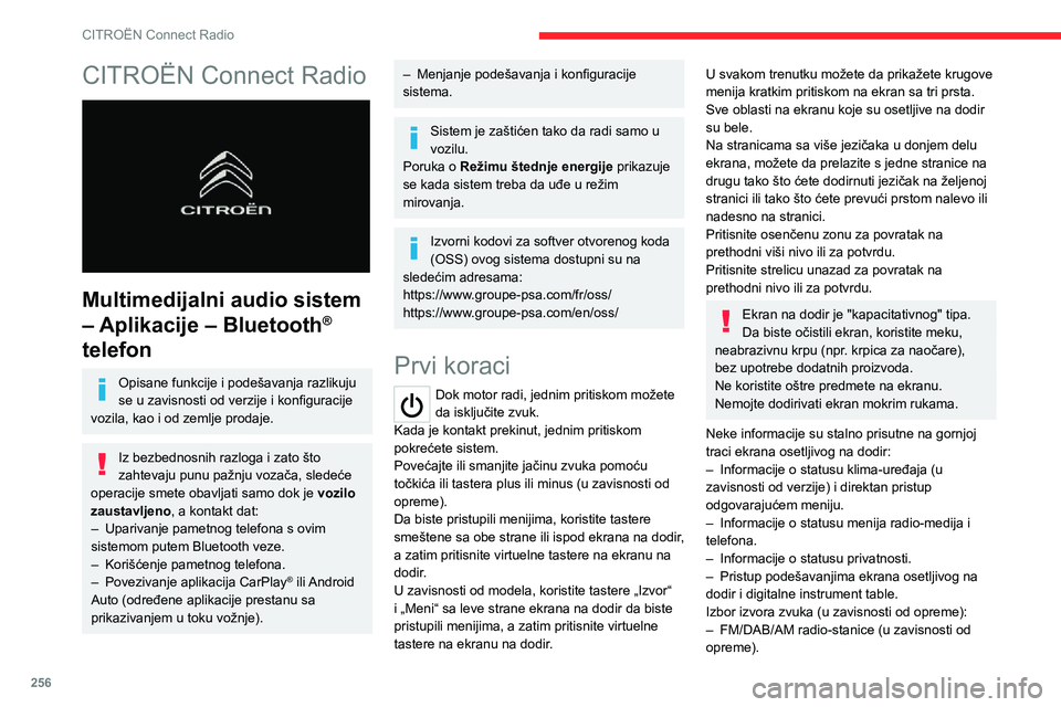 CITROEN JUMPER SPACETOURER 2021  Priručnik (in Serbian) 256
CITROËN Connect Radio
CITROËN Connect Radio 
 
Multimedijalni audio sistem 
– Aplikacije – Bluetooth
® 
telefon
Opisane funkcije i podešavanja razlikuju 
se u zavisnosti od verzije i konfi