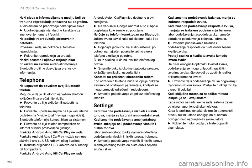 CITROEN JUMPER SPACETOURER 2021 Priručnik (in Serbian) 268
CITROËN Connect Radio
Neki slova u informacijama o mediju koji se
trenutno reprodukuje prikazana su pogrešno.
Audio-sistem ne prepoznaje neke tipove slova.
► Upotrebljavajte standardne karakt CITROEN JUMPER SPACETOURER 2021 Priručnik (in Serbian) 268
CITROËN Connect Radio
Neki slova u informacijama o mediju koji se
trenutno reprodukuje prikazana su pogrešno.
Audio-sistem ne prepoznaje neke tipove slova.
► Upotrebljavajte standardne karakt