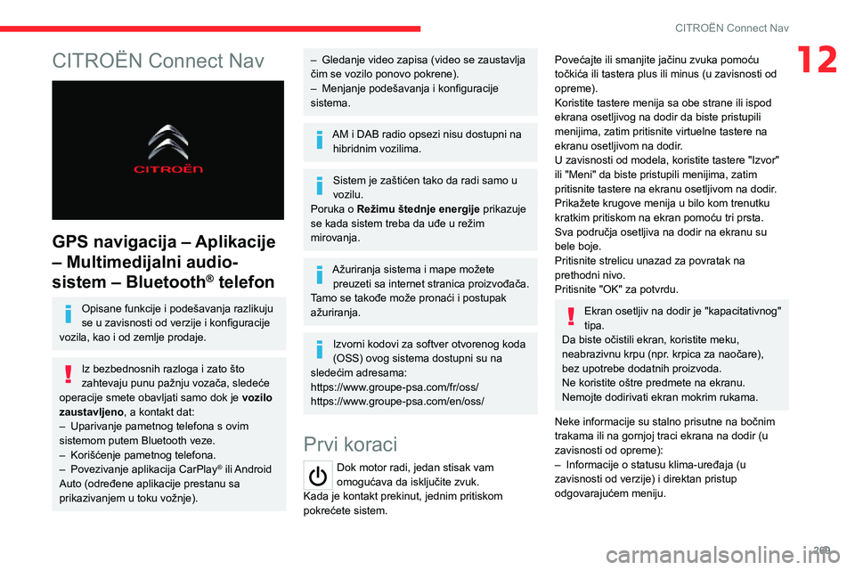 CITROEN JUMPER SPACETOURER 2021  Priručnik (in Serbian) 269
CITROËN Connect Nav
12CITROËN Connect Nav 
 
GPS navigacija – Aplikacije 
– Multimedijalni audio-
sistem – Bluetooth
® telefon
Opisane funkcije i podešavanja razlikuju 
se u zavisnosti o