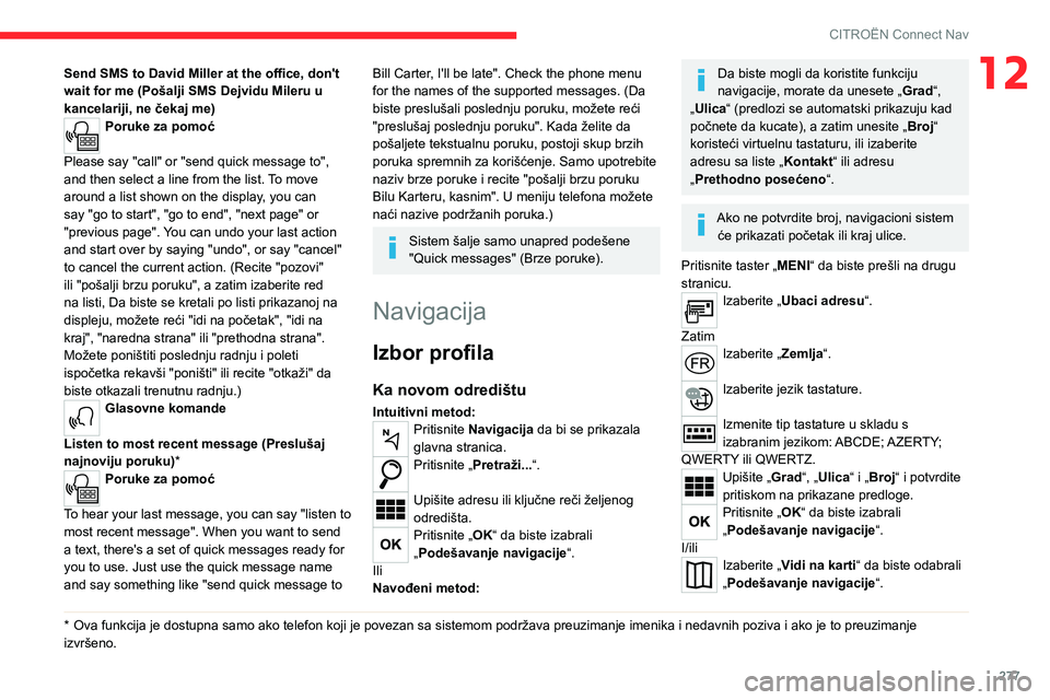 CITROEN JUMPER SPACETOURER 2021 Priručnik (in Serbian) 277
CITROËN Connect Nav
12Send SMS to David Miller at the office, don't
wait for me (Pošalji SMS Dejvidu Mileru u
kancelariji, ne čekaj me)
Poruke za pomoć
Please say "call" or " CITROEN JUMPER SPACETOURER 2021 Priručnik (in Serbian) 277
CITROËN Connect Nav
12Send SMS to David Miller at the office, don't
wait for me (Pošalji SMS Dejvidu Mileru u
kancelariji, ne čekaj me)
Poruke za pomoć
Please say "call" or "