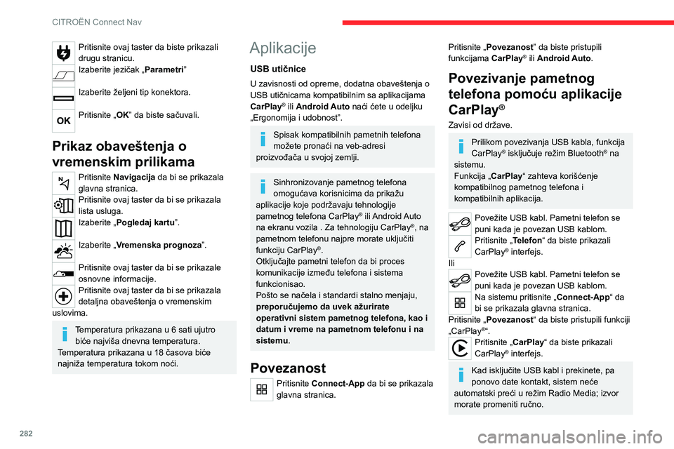 CITROEN JUMPER SPACETOURER 2021  Priručnik (in Serbian) 282
CITROËN Connect Nav
Povezivanje pametnog 
telefona pomoću aplikacije 
Android Auto
Zavisi od države.
Iz prodavnice „Google Play“ instalirajte 
aplikaciju „Android Auto“ na pametni 
tele