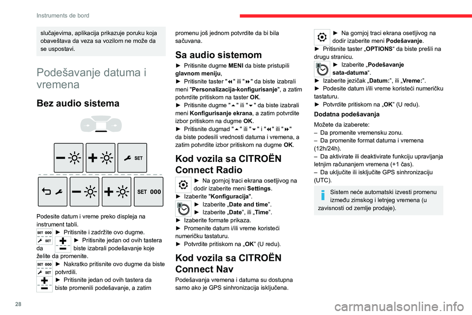 CITROEN JUMPER SPACETOURER 2021 Priručnik (in Serbian) 28
Instruments de bord
slučajevima, aplikacija prikazuje poruku koja
obaveštava da veza sa vozilom ne može da
se uspostavi.
Podešavanje datuma i
vremena
Bez audio sistema
Podesite datum i CITROEN JUMPER SPACETOURER 2021 Priručnik (in Serbian) 28
Instruments de bord
slučajevima, aplikacija prikazuje poruku koja
obaveštava da veza sa vozilom ne može da
se uspostavi.
Podešavanje datuma i
vremena
Bez audio sistema
Podesite datum i